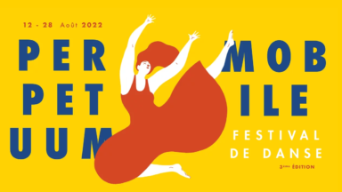 Perpetuum Mobile Festival : danse et art du mouvement à l’honneur du 12 au 28 août