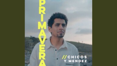 “Primavera” : le nouveau single de Chicos y Mendez